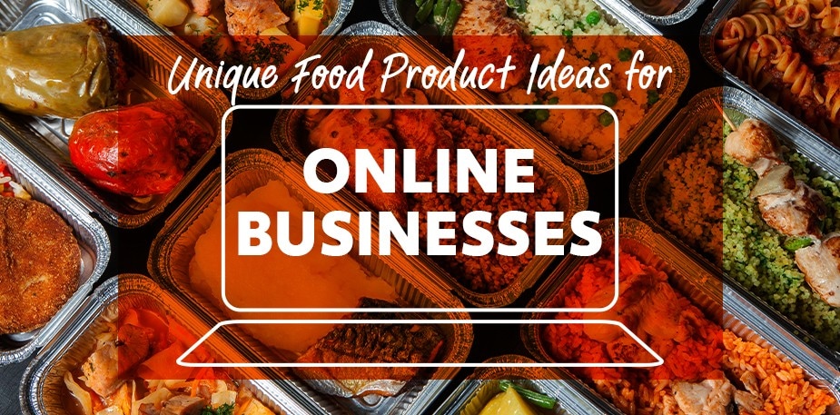 20 Unique Food Product Ideas for a Profitable Online Business